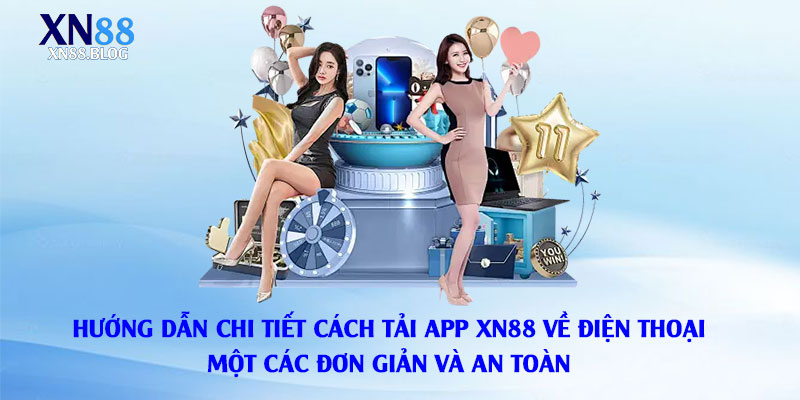 Hướng-dẫn-chi-tiết-cách-tải-App-Xn88-về-điện-thoại-một-các-đơn-giản-và-an-toàn