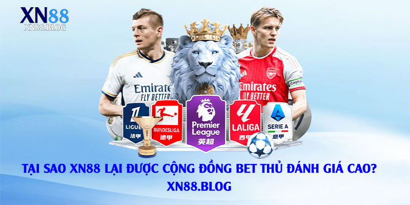 Tại-sao-XN88-lại-được-cộng-đồng-bet-thủ-đánh-giá-cao